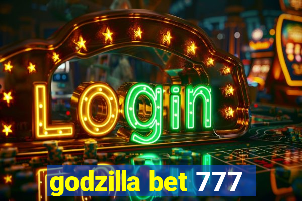 godzilla bet 777